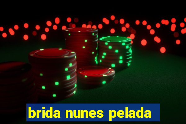 brida nunes pelada